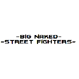 BIG NAKED STREET FIGHTERS
